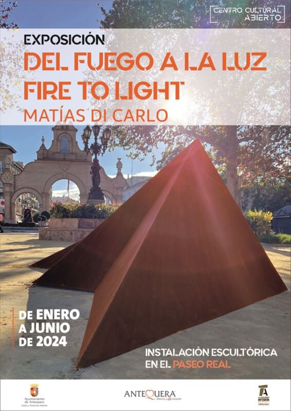 Cartel instalación escultórica de Matías Di Carlo. Del fuego a la luz. Fire to light. De enero a junio de 2024. Instalación escultórica en el paseo real.